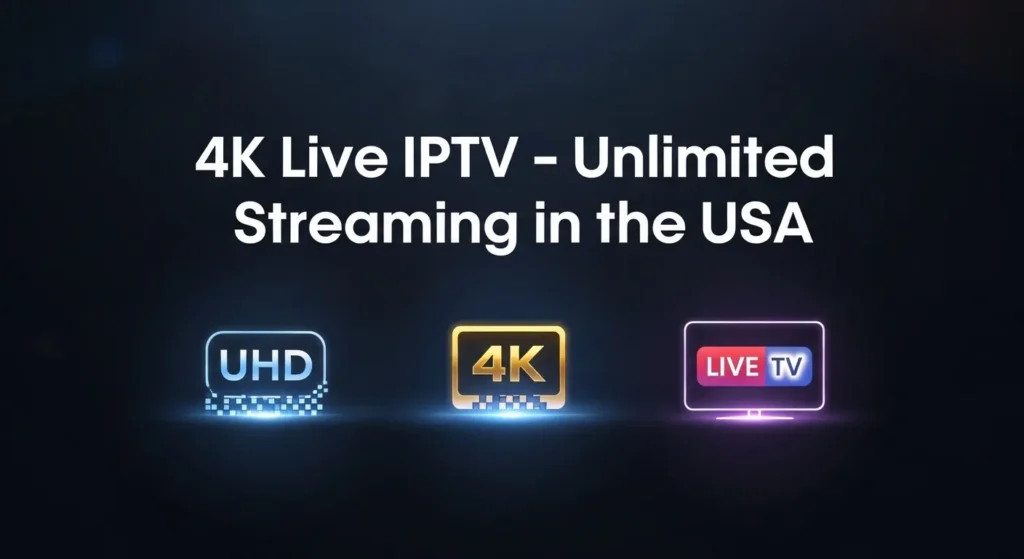 4K Live IPTV HD & 4K Streaming for Firestick & Smart TVs